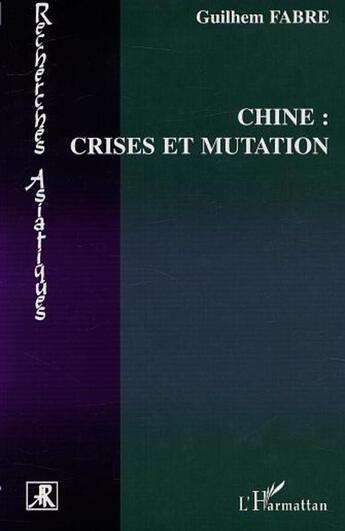 Couverture du livre « CHINE : CRISES ET MUTATION » de Guilhem Fabre aux éditions L'harmattan