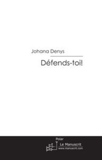 Couverture du livre « Defends toi! » de Johana Denys aux éditions Le Manuscrit