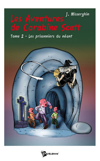 Couverture du livre « Les aventures de Carabine Scott Tome 2 ; les prisonniers du néant » de Misserghin aux éditions Publibook