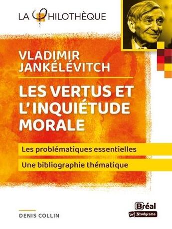 Couverture du livre « Jankelevitch, les vertus et l'inquiétude morale » de Denis Collin aux éditions Breal