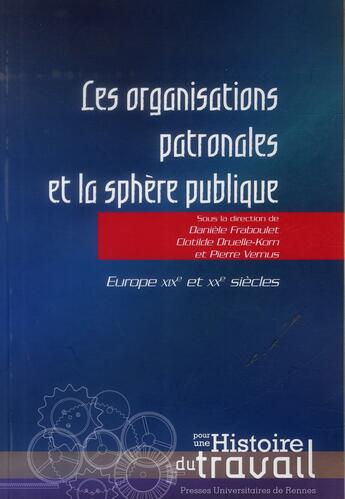 Couverture du livre « Organisations patronales et la sphère publique » de Clotilde Druelle-Korn et Daniele Fraboulet et Pierre Vernus aux éditions Pu De Rennes