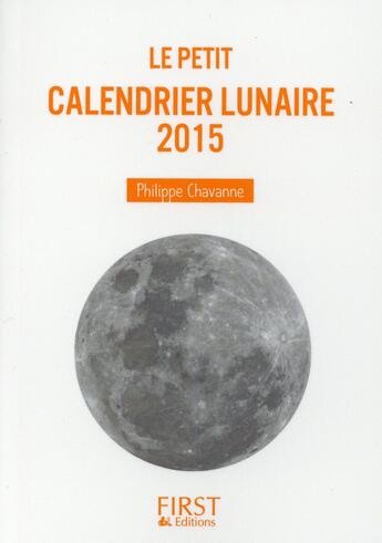 Couverture du livre « Le petit calendrier lunaire 2015 » de Philippe Chavanne aux éditions First