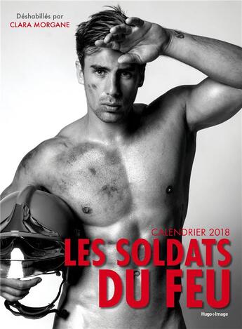 Couverture du livre « Calendrier les soldats du feu (édition 2018) » de Clara Morgane aux éditions Hugo Image