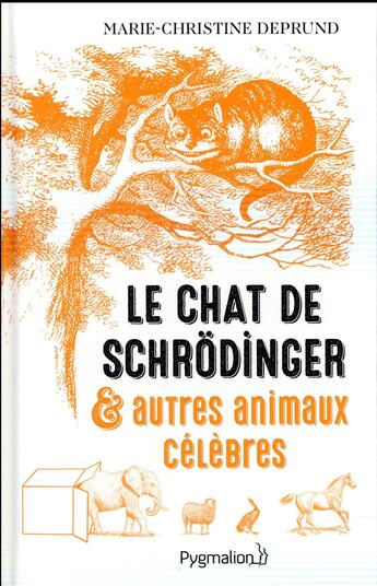 Couverture du livre « Le chat de Schrödinger et autres animaux célèbres » de Marie-Christine Deprund aux éditions Pygmalion