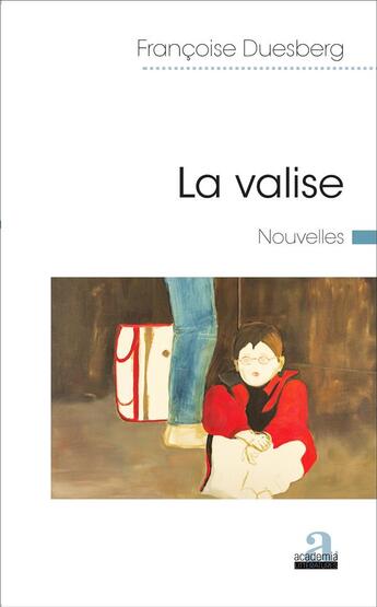 Couverture du livre « La valise » de Francoise Duesberg aux éditions Academia