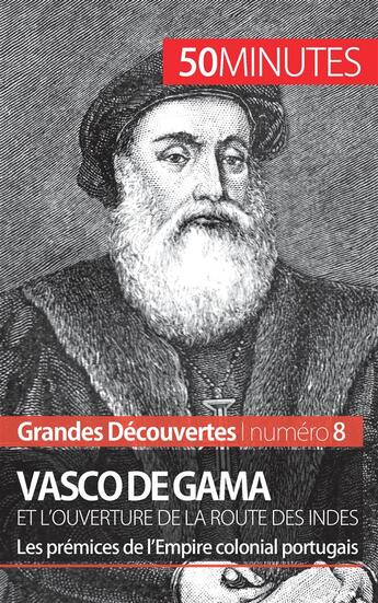 Couverture du livre « Vasco de Gama et l'ouverture de la route des Indes : les prémices de l'Empire colonial portugais » de Thomas Melchers aux éditions 50minutes.fr