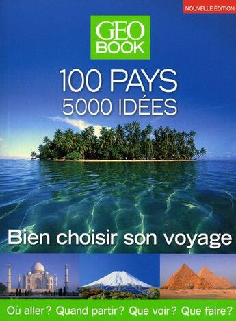 Couverture du livre « Geobook ; 100 pays, 5000 idées ; bien choisir son voyage » de Robert Pailhes aux éditions Geo