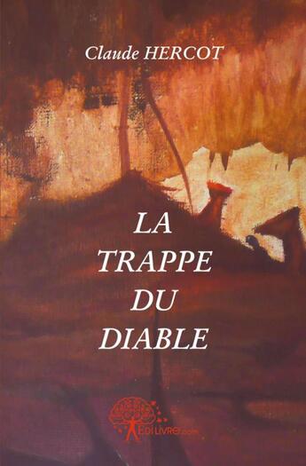 Couverture du livre « La trappe du diable » de Claude Hercot aux éditions Edilivre