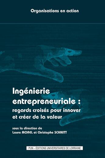 Couverture du livre « Ingenierie entrepreneuriale - regards croises pour innover et creer de la valeur » de Morel Laure aux éditions Pu De Nancy