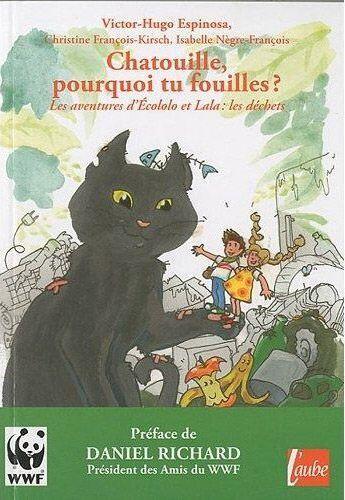 Couverture du livre « Chatouille, pourquoi tu fouilles ? ; les aventures d'Ecololo et Lala : les déchets » de Isabelle Negre-Francois et Victor-Hugo Espinosa et Christine Francois-Kirsch aux éditions Editions De L'aube