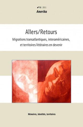 Couverture du livre « AMERIKA T.5 ; allers/retours ; migrations transatlantiques, interaméricaines, et territoires littéraires en devenir » de Amerika aux éditions Pu De Rennes