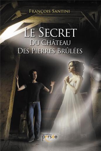 Couverture du livre « Le secret du château des pierres brûlées » de Santini Francois aux éditions Persee