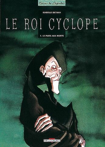 Couverture du livre « Le roi cyclope Tome 1 ; le puits aux morts » de Isabelle Dethan aux éditions Delcourt