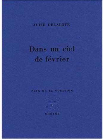 Couverture du livre « Dans un ciel de février » de Julie Delaloye aux éditions Cheyne