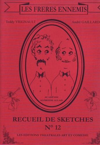 Couverture du livre « Frères ennemis Tome 12 ; recueils de sketches » de Teddy Vrignault et Andre Gaillard aux éditions Art Et Comedie