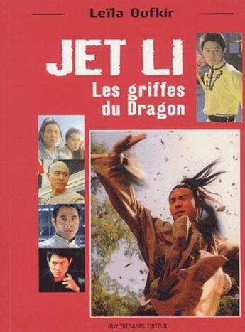 Couverture du livre « Jet Li - Les griffes du Dragon » de Leila Oufkir aux éditions Guy Trédaniel