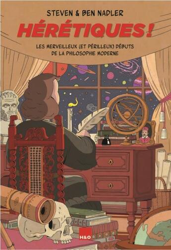 Couverture du livre « Hérétiques ! les merveilleux (et périlleux) débuts de la philosophie moderne » de Steven Nadler et Ben Nadler aux éditions H&o