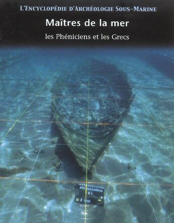 Couverture du livre « L'Encyclopedie D'Archeologie Sous-Marine T.2 ; Maitres De La Mer ; Les Pheniciens Et Les Grecs » de Etienne Bernard aux éditions Tana