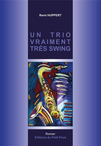 Couverture du livre « Un trio vraiment tres swing » de Remi Huppert aux éditions Petit Pave