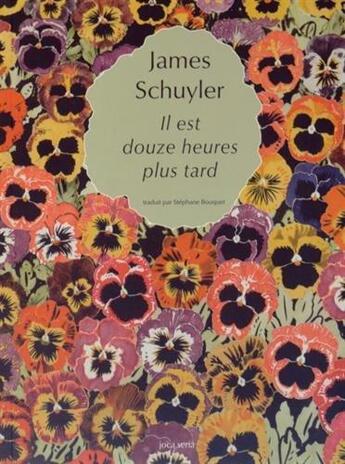 Couverture du livre « Il est douze heures plus tard » de James Schuyler aux éditions Joca Seria