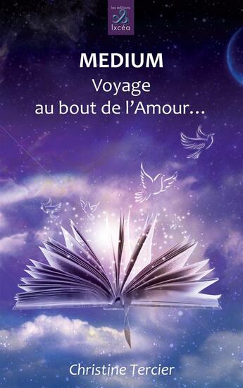 Couverture du livre « Medium ; voyage au bout de l'amour » de Christine Tercier aux éditions Ixcea