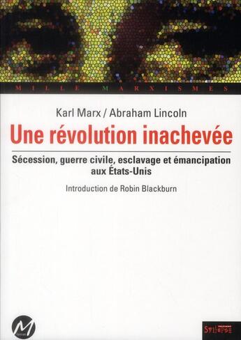 Couverture du livre « Une révolution inachevée ; Karl Marx et Abraham Lincoln » de Karl Marx aux éditions Syllepse