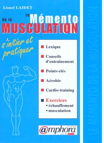 Couverture du livre « Le memento de la musculation : s'initier et pratiquer » de Lionel Laidet aux éditions Amphora