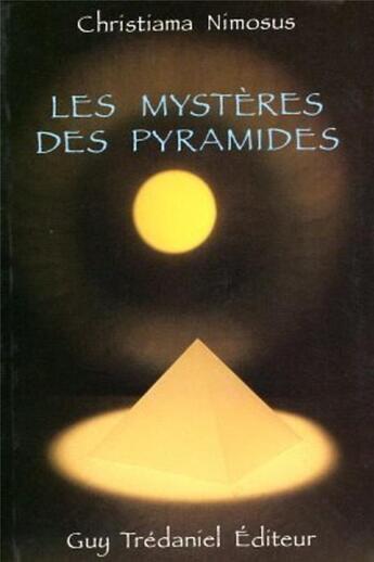 Couverture du livre « Les mysteres des pyramides » de Christiama Nimosus aux éditions Guy Trédaniel