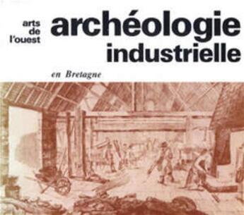 Couverture du livre « Archéologie industrielle en Bretagne » de  aux éditions Pu De Rennes