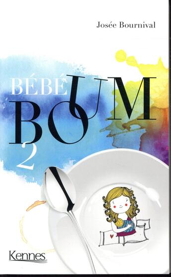 Couverture du livre « Bébé Boum t.2 ; le vrai Big Bang » de Josee Bournival aux éditions Kennes Editions