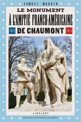 Couverture du livre « Le monument à l'amitié franco-américaine de Chaumont (1923-2023) » de Samuel Mourin aux éditions Dominique Gueniot