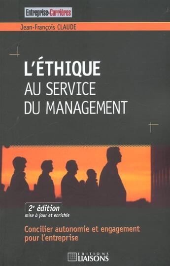 Couverture du livre « L'ethique au service du management concilier autonomie et engagement pour l'ent » de Claude J.-F. aux éditions Liaisons