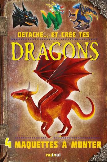 Couverture du livre « Détache... et crée tes : tes dragons » de Nick Robinson aux éditions Nuinui