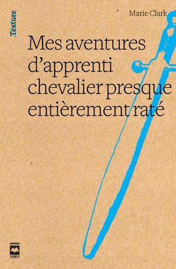 Couverture du livre « Mes aventures de Benjamin, apprenti chevalier presque entièrement » de Marie Clark aux éditions Hurtubise