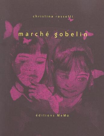 Couverture du livre « Marche gobelin » de Christina Rossetti aux éditions Memo