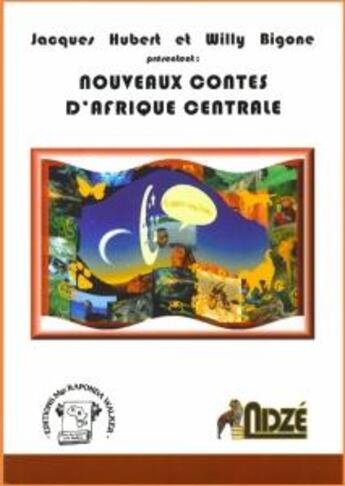 Couverture du livre « Nouveaux contes d'Afrique centrale » de Jacques Hubert aux éditions Ndze