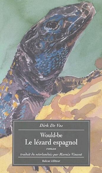 Couverture du livre « Would-be ; le lézard espagnol » de De Vos aux éditions Balzac