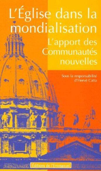 Couverture du livre « L'église dans la mondialisation ; l'apport des communautés nouvelles » de Herve-Marie Catta aux éditions Emmanuel