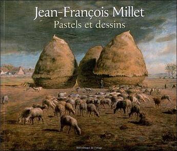 Couverture du livre « Jean-François Millet ; pastels et dessins » de Laurent Manoeuvre aux éditions Bibliotheque De L'image