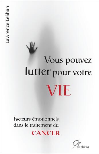 Couverture du livre « Vous pouvez lutter pour votre vie ; facteurs émotionnels dans le traitement du cancer » de Lawrence Leshan aux éditions Aethera