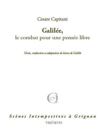 Couverture du livre « Galilée, le combat pour une pensée libre » de Cesare Capitani aux éditions Triartis