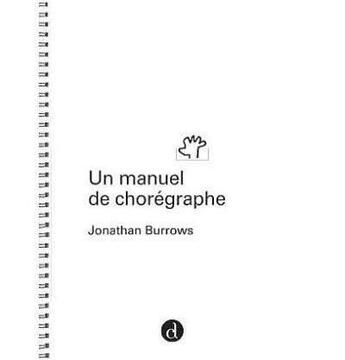 Couverture du livre « Un manuel de chorégraphe » de Jonathan Burrows aux éditions Contredanse