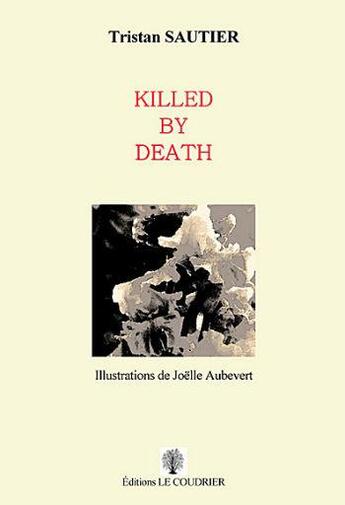 Couverture du livre « Killed by death » de Sautier Tristan aux éditions Le Coudrier