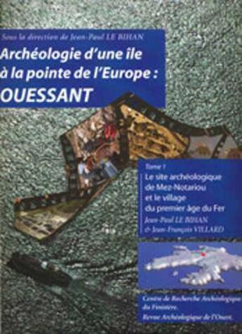 Couverture du livre « Archéologie d'une île à la pointe de l'europe : ouessant » de Jean-Paul Le Bihan aux éditions Centre Recherche Archeologique Finistere