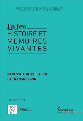 Couverture du livre « Nécessité de l'histoire et transmission : En jeu, n° 16/juin 2023 » de Serge Wolikow et Patricia Gillet aux éditions Pu Du Septentrion