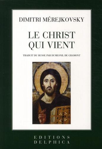 Couverture du livre « Le Christ qui vient » de Dimitri Merejkovsky aux éditions Delphica