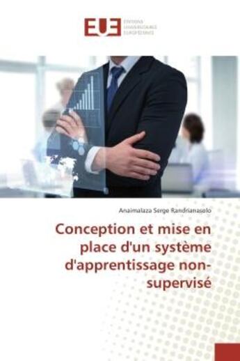 Couverture du livre « Conception et mise en place d'un systeme d'apprentissage non-supervise » de Anaimalaza Rajaonarison aux éditions Editions Universitaires Europeennes