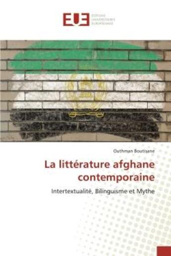 Couverture du livre « La litterature afghane contemporaine : Intertextualité, Bilinguisme et Mythe » de Boutisane aux éditions Editions Universitaires Europeennes