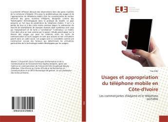 Couverture du livre « Usages et appropriation du telephone mobile en cote-d'ivoire - les commercantes d'adjame et le telep » de Dibi Yao aux éditions Editions Universitaires Europeennes