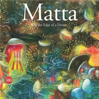 Couverture du livre « Roberto matta on the edge of a dream » de Salamatina O./Monaha aux éditions Skira